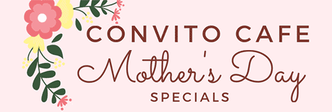 Convito Cafe Mother's Day Specials